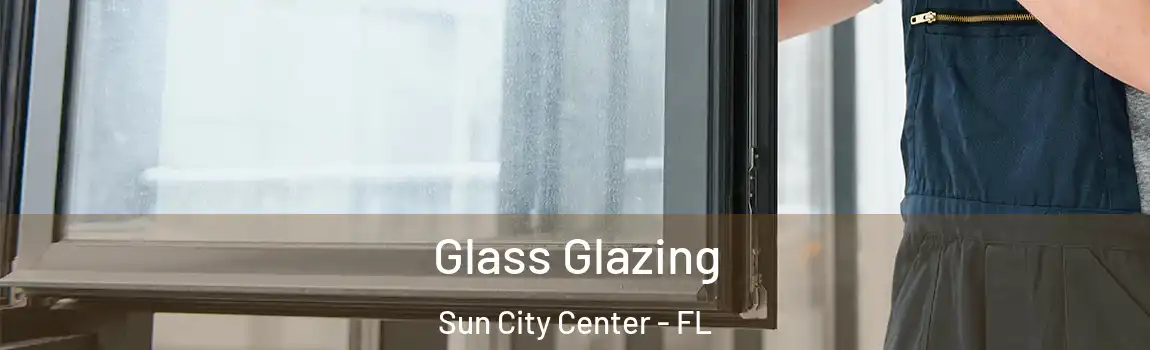Glass Glazing Sun City Center - FL