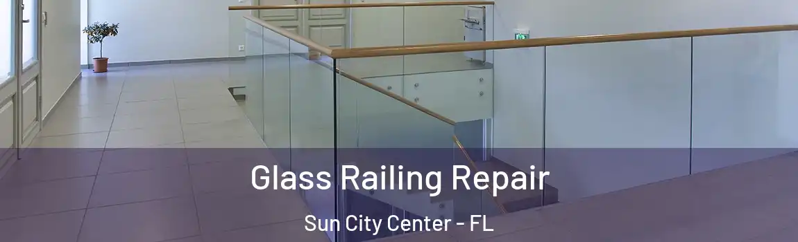 Glass Railing Repair Sun City Center - FL